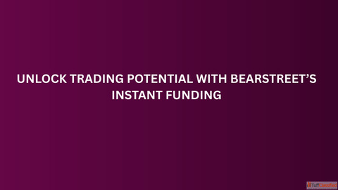 Unlock Trading Potential with BearStreet's Instant Funding