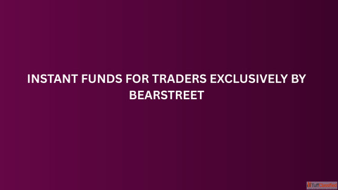Instant Funds for Traders Exclusively by BearStreet