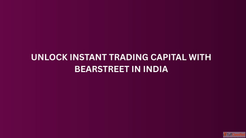 Unlock Instant Trading Capital with BearStreet in India