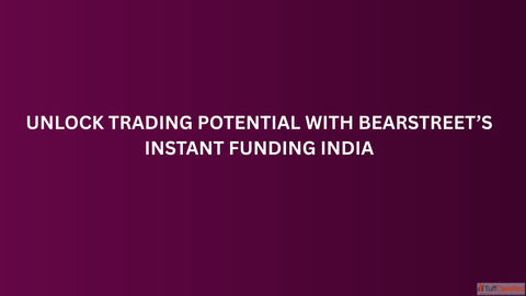Unlock Trading Potential with BearStreet's Instant Funding India