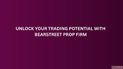 Unlock Your Trading Potential with BearStreet Prop Firm