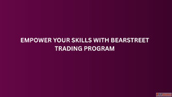 Empower Your Skills with BearStreet Trading Program