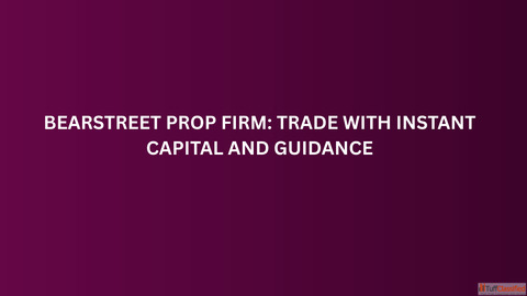 BearStreet Prop Firm Trade with Instant Capital and Guidance