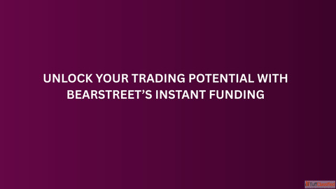 Unlock Your Trading Potential with BearStreet's Instant Funding
