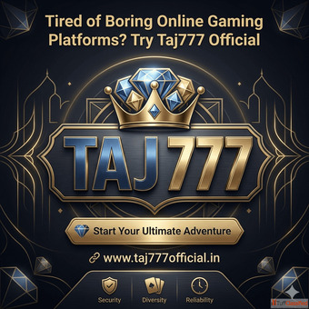 Tired of Boring Online Gaming Platforms Try Taj777 Official