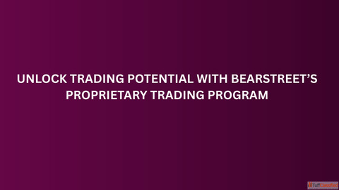 Unlock Trading Potential with BearStreet's Proprietary Trading Program