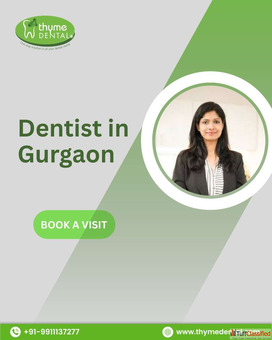 Dentist in Gurgaon - Quality Dental Treatments at Thyme Dental Clinic