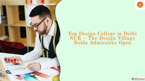 Top Design College in Delhi NCR - The Design Village Noida Admissions Open