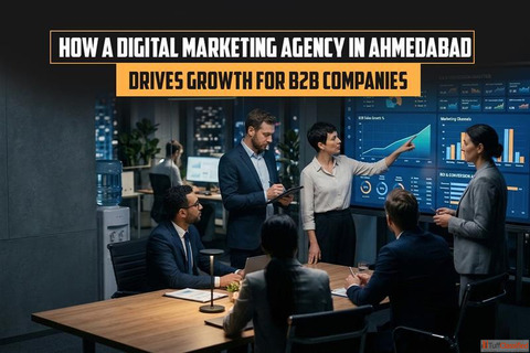 How a Digital Marketing Agency in Ahmedabad Drives Growth for B2B Companies