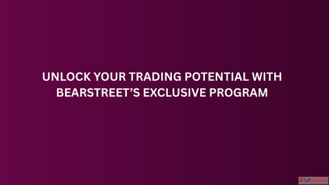Unlock Your Trading Potential with BearStreet's Exclusive Program