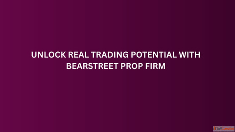 Unlock Real Trading Potential with BearStreet Prop Firm