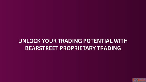 Unlock Your Trading Potential with BearStreet Proprietary Trading
