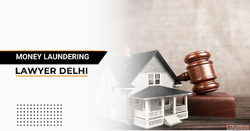 Money Laundering Lawyer in Delhi Legal Help