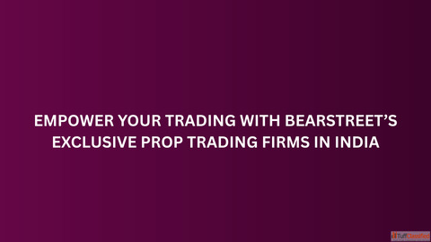 Empower Your Trading with BearStreet's Exclusive Prop Trading Firms in India