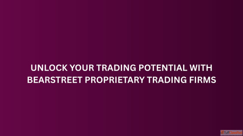 Unlock Your Trading Potential with BearStreet Proprietary Trading Firms