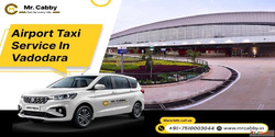 Vadodara Airport Taxi Service with Mr. Cabby