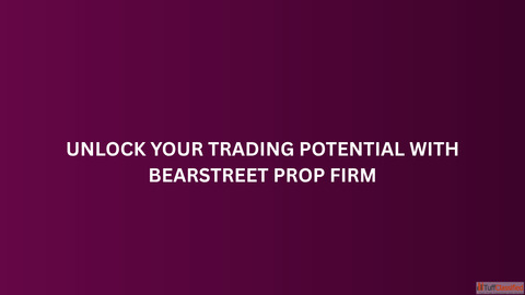 Unlock Your Trading Potential with BearStreet Prop Firm