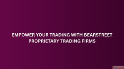 Empower Your Trading with BearStreet Proprietary Trading Fir...