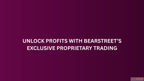 Unlock Profits with BearStreet's Exclusive Proprietary Trading