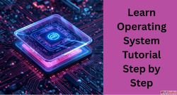 Operating System Tutorial Step-by-Step Guide for Students an...