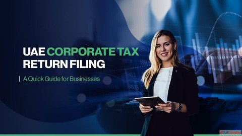 Corporate Tax Return Filing UAE Step-by-Step Process