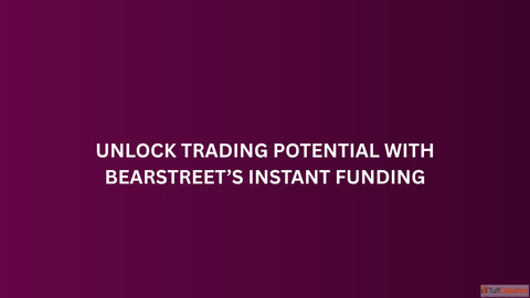 Unlock Trading Potential with BearStreet's Instant Funding