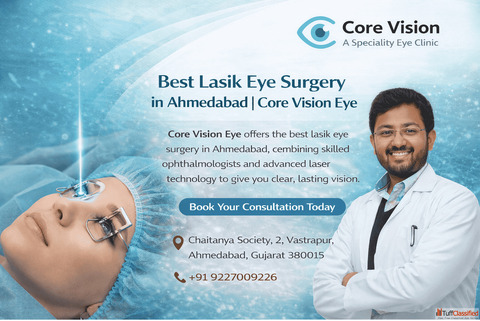 Advanced Lasik Eye Surgery in Ahmedabad at Core Vision Eye for Clear Vision