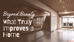 What Actually Makes a Home Better Not Just Beautiful