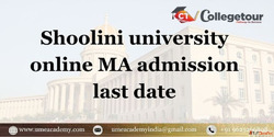 Shoolini university online MA admission last date