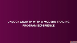 Unlock Growth with a Modern Trading Program Experience