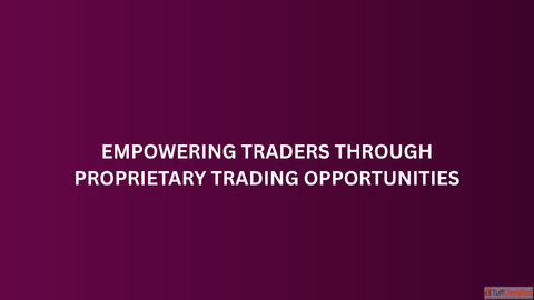 Empowering Traders Through Proprietary Trading Opportunities