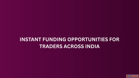 Instant Funding Opportunities for Traders Across India