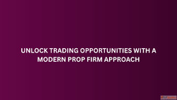 Unlock Trading Opportunities with a Modern Prop Firm Approac...