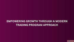 Empowering Growth Through a Modern Trading Program Approach