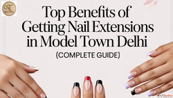 Top Benefits of Getting Nail Extensions in Model Town Delhi ...