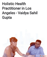 Holistic Health Practitioner in Los Angeles - Vaidya Sahil G...