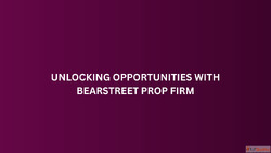 Unlocking Opportunities with BearStreet Prop Firm