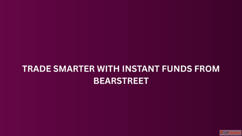 Trade Smarter with Instant Funds from BearStreet