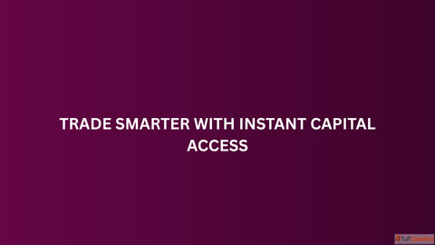 Trade Smarter with Instant Capital Access