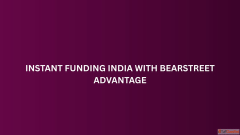 Instant Funding India with BearStreet Advantage