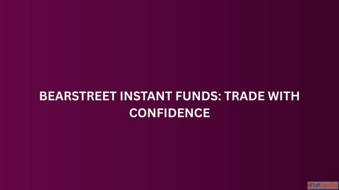 BearStreet Instant Funds Trade with Confidence