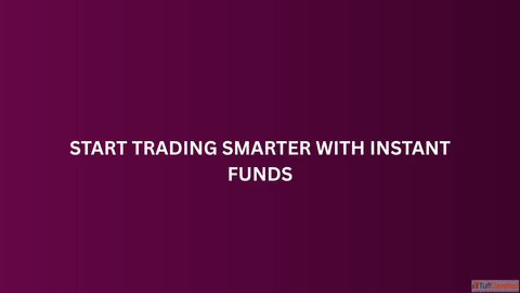 Start Trading Smarter with Instant Funds