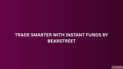 Trade Smarter with Instant Funds by BearStreet