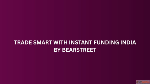 Trade Smart with Instant Funding India by BearStreet