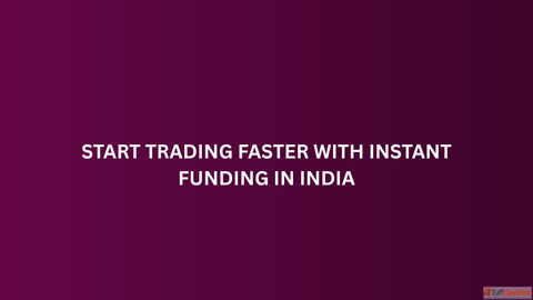 Start Trading Faster with Instant Funding in India