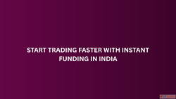 Start Trading Faster with Instant Funding in India