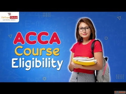 Complete Guide to ACCA Eligibility in India for Students Pla...