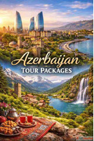 Azerbaijan Tour Packages - Explore Culture Nature and Modern...