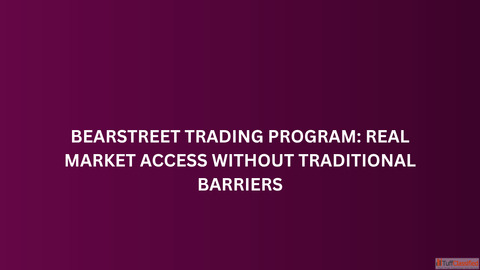 BearStreet Trading Program Real Market Access Without Traditional Barriers