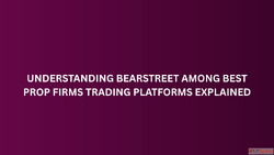 Understanding BearStreet Among Best Prop Firms Trading Platf...